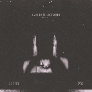 Lo Tide - Closed To Listening